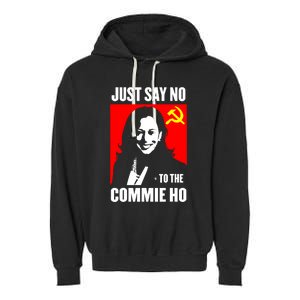 Just Say No To The Commie Ho Kamala Harris Garment-Dyed Fleece Hoodie