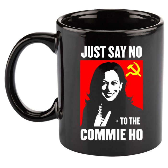 Just Say No To The Commie Ho Kamala Harris 11oz C Handle Ceramic Mug