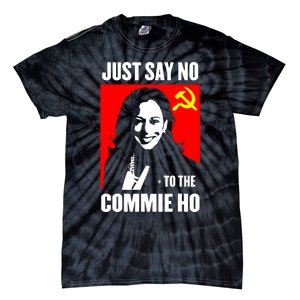 Just Say No To The Commie Ho Kamala Harris Tie-Dye T-Shirt