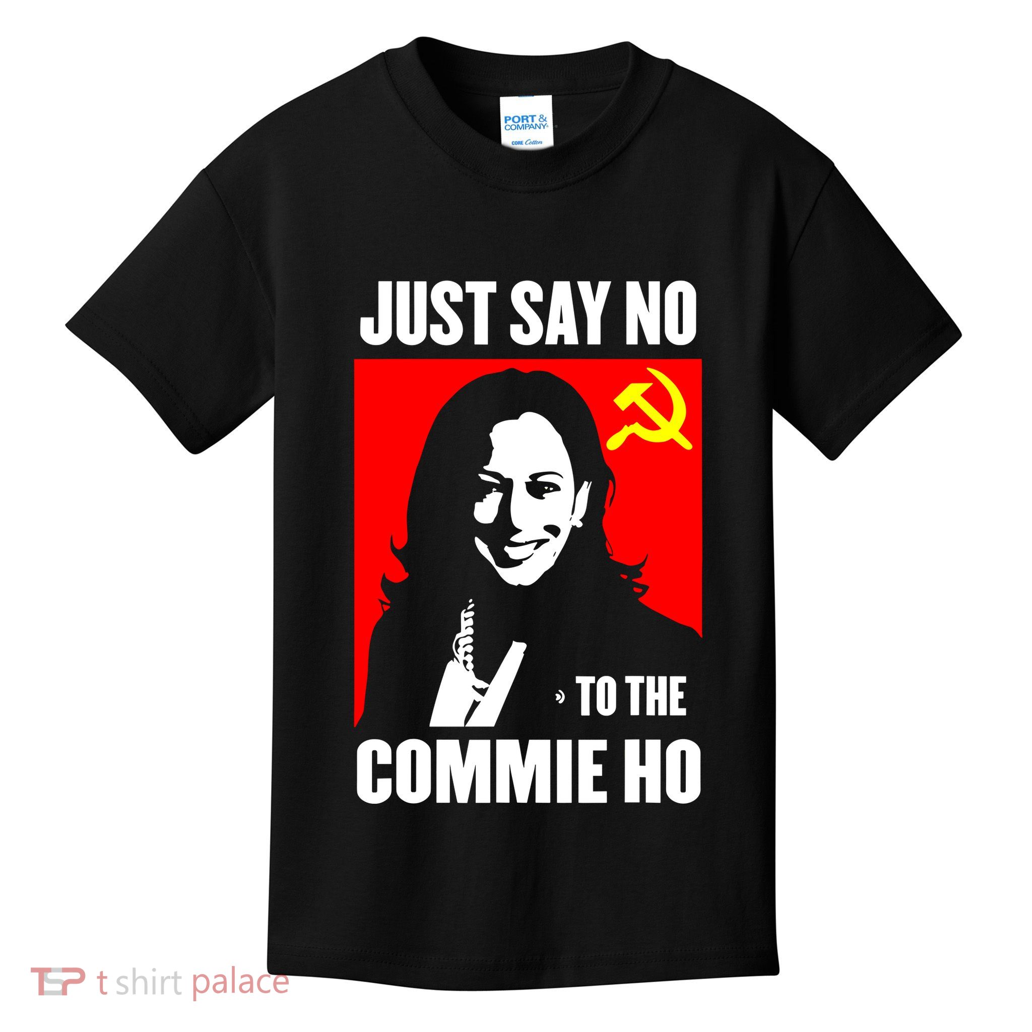 Just Say No To The Commie Ho Kamala Harris Kids T-Shirt