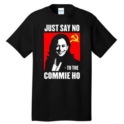 Just Say No To The Commie Ho Kamala Harris Tall T-Shirt