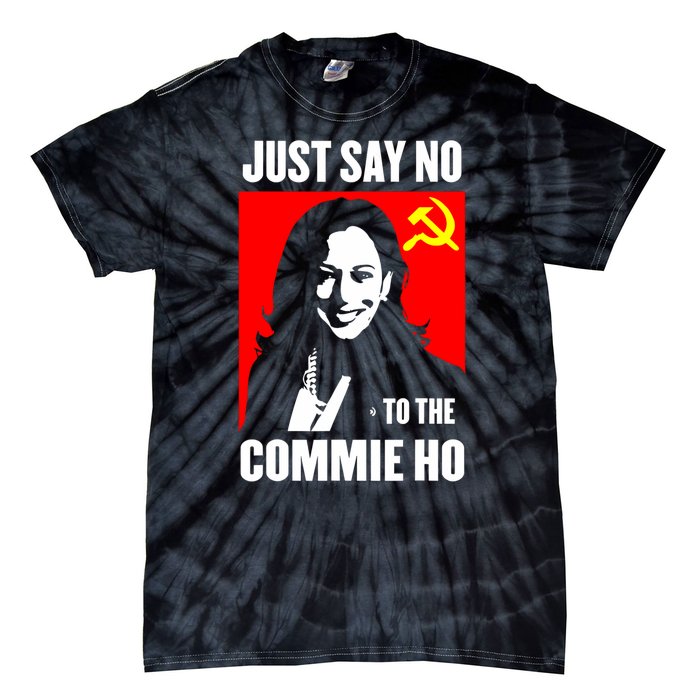 Just Say No To The Commie Ho Kamala Harris Tie-Dye T-Shirt