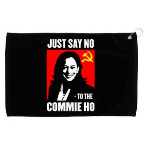 Just Say No To The Commie Ho Kamala Harris Grommeted Golf Towel