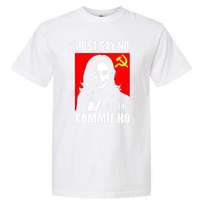 Just Say No To The Commie Ho Kamala Harris Garment-Dyed Heavyweight T-Shirt