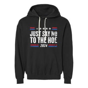 Just Say No To The Hoe 2024 Garment-Dyed Fleece Hoodie