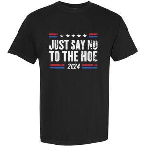 Just Say No To The Hoe 2024 Garment-Dyed Heavyweight T-Shirt