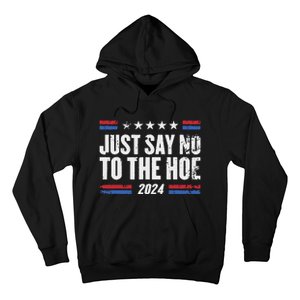 Just Say No To The Hoe 2024 Hoodie