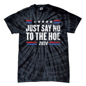 Just Say No To The Hoe 2024 Tie-Dye T-Shirt