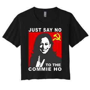 Just Say No To The Commie Ho Kamala Harris Women's Crop Top Tee