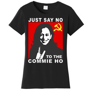 Just Say No To The Commie Ho Kamala Harris Women's T-Shirt