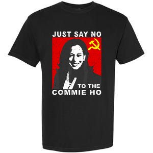 Just Say No To The Commie Ho Kamala Harris Garment-Dyed Heavyweight T-Shirt