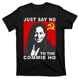 Just Say No To The Commie Ho Kamala Harris T-Shirt