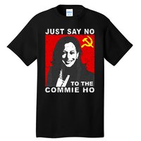 Just Say No To The Commie Ho Kamala Harris Tall T-Shirt