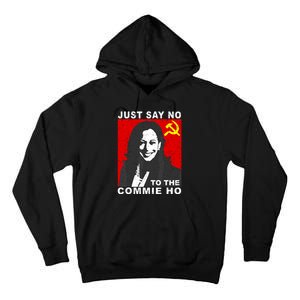 Just Say No To The Commie Ho Kamala Harris Tall Hoodie