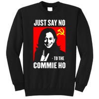 Just Say No To The Commie Ho Kamala Harris Tall Sweatshirt