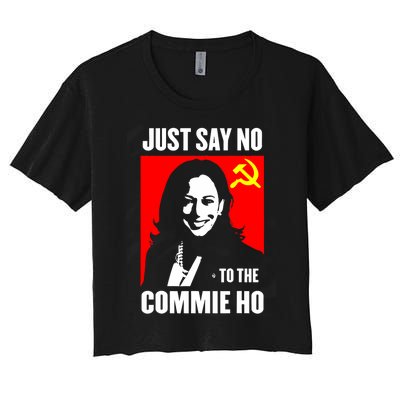 Just Say No To The Commie Ho Kamala Harris Women's Crop Top Tee