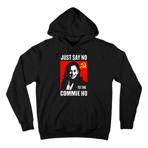 Just Say No To The Commie Ho Kamala Harris 2024 Hoodie