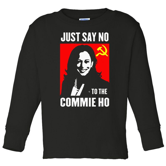 Just Say No To The Commie Ho Kamala Harris 2024 Toddler Long Sleeve Shirt