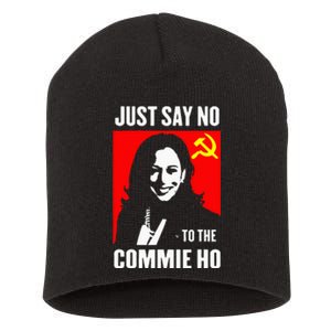 Just Say No To The Commie Ho Kamala Harris 2024 Short Acrylic Beanie