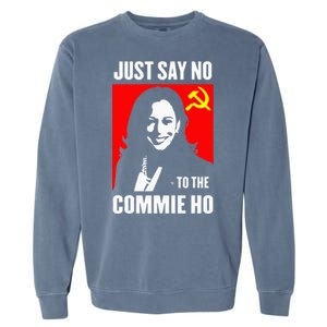 Just Say No To The Commie Ho Kamala Harris 2024 Garment-Dyed Sweatshirt