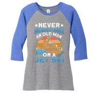 Jet Skiing Never Underestimate An Old On A Jet Ski Gift Women's Tri-Blend 3/4-Sleeve Raglan Shirt