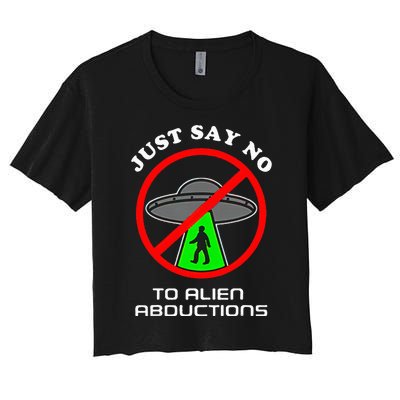 Just Say No To Alien Abductions Women's Crop Top Tee