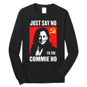 Just Say No To The Commie Ho Long Sleeve Shirt