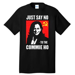 Just Say No To The Commie Ho Tall T-Shirt