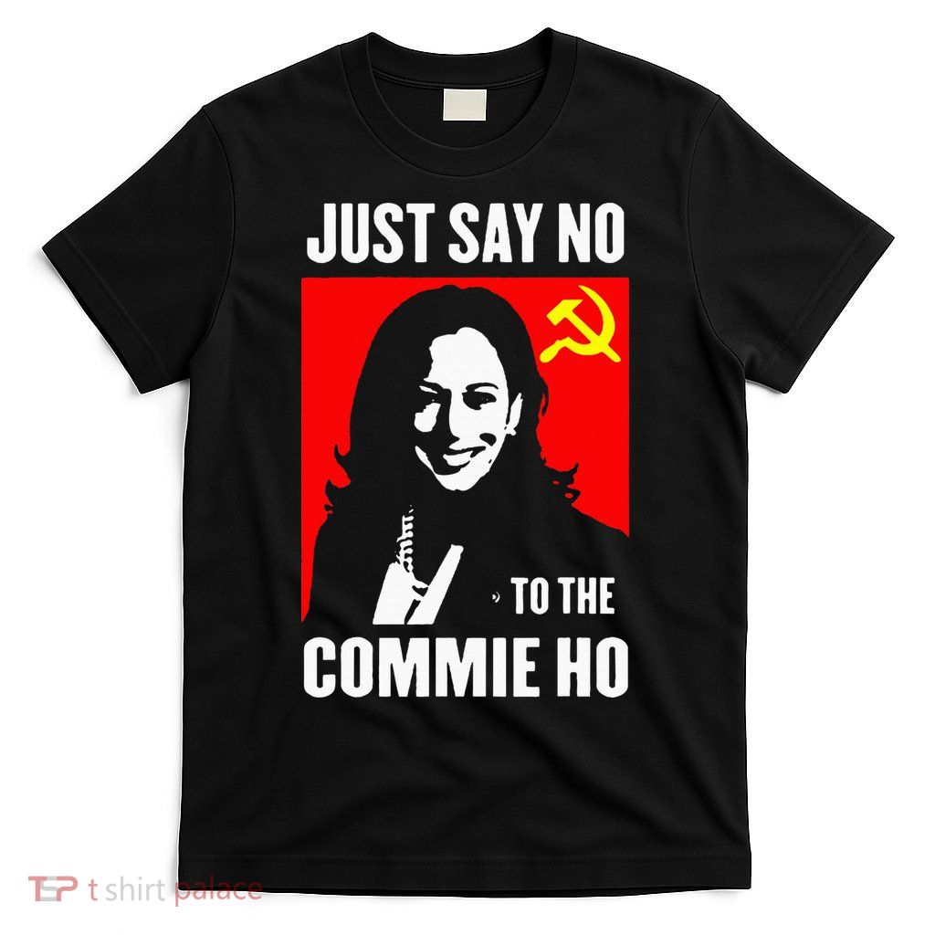 Just Say No To The Commie Ho T-Shirt