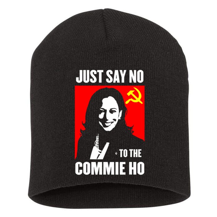 Just Say No To The Commie Ho Kamala Harris Short Acrylic Beanie