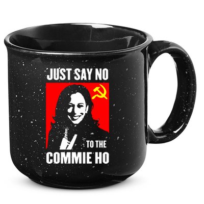 Just Say No To The Commie Ho 2024 15oz Campfire Ceramic Mug