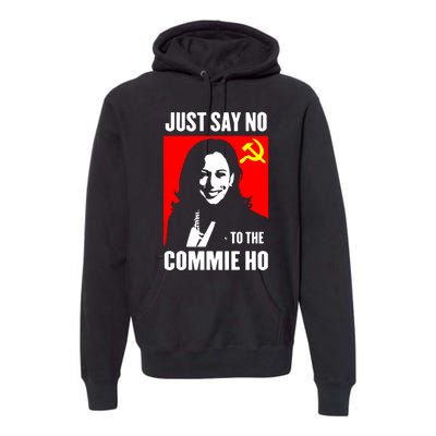 Just Say No To The Commie Ho 2024 Premium Hoodie