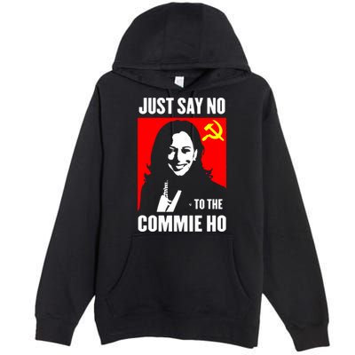 Just Say No To The Commie Ho 2024 Premium Pullover Hoodie