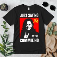 Just Say No To The Commie Ho 2024 Premium T-Shirt