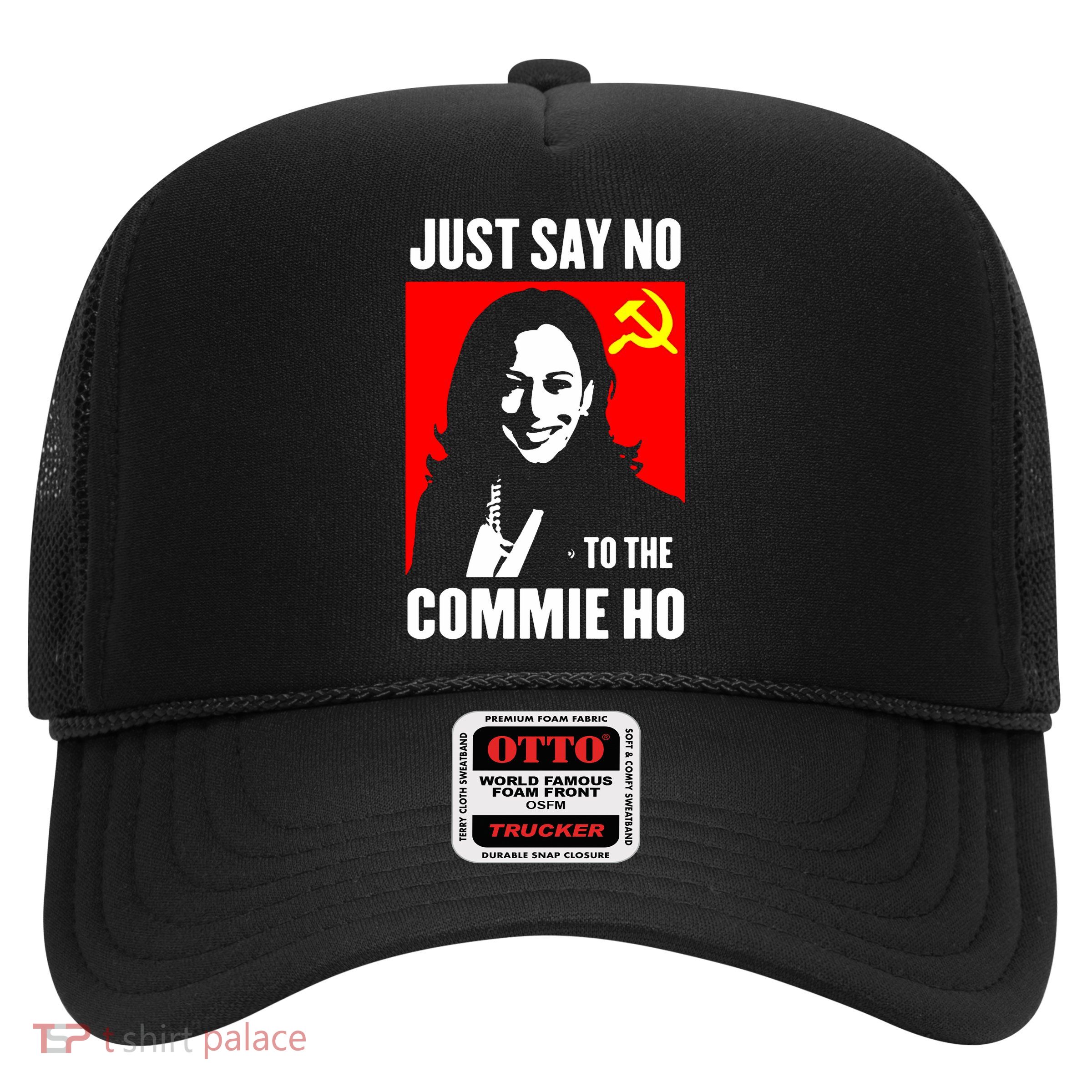 Just Say No To The Commie Ho 2024 Trucker Hat