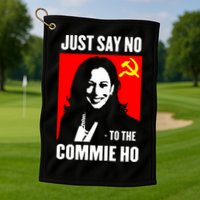 Just Say No To The Commie Ho 2024 Golf Towel