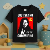 Just Say No To The Commie Ho 2024 Toddler T-Shirt