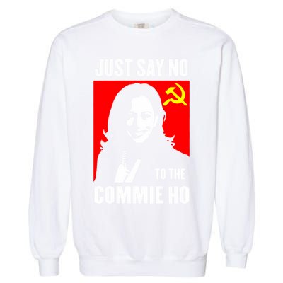 Just Say No To The Commie Ho 2024 Garment-Dyed Sweatshirt