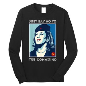 Just Say No To The Commie Ho Harris For President 2024 Long Sleeve Shirt