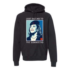 Just Say No To The Commie Ho Harris For President 2024 Premium Hoodie