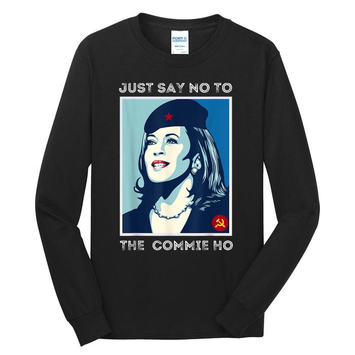 Just Say No To The Commie Ho Harris For President 2024 Tall Long Sleeve T-Shirt