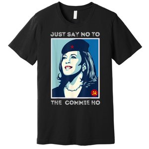 Just Say No To The Commie Ho Harris For President 2024 Premium T-Shirt