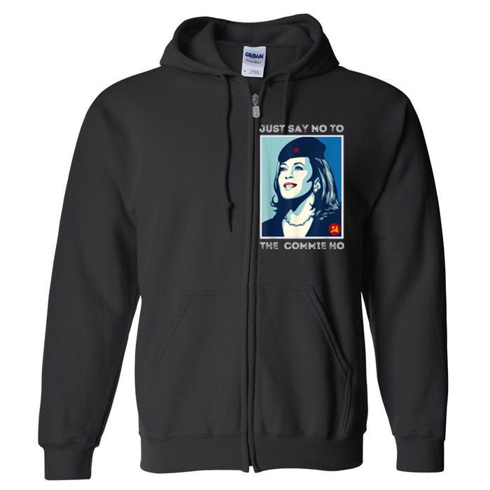 Just Say No To The Commie Ho Harris For President 2024 Full Zip Hoodie