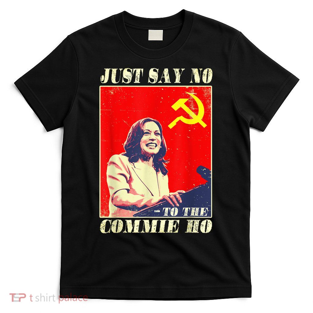 Just Say No To The Commie Ho T-Shirt