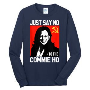 Just Say No To The Commie Ho Kamala Tall Long Sleeve T-Shirt