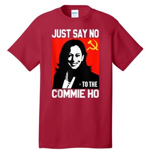 Just Say No To The Commie Ho Kamala Tall T-Shirt