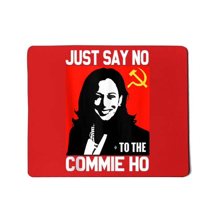 Just Say No To The Commie Ho Kamala Mousepad