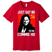 Just Say No To The Commie Ho Kamala Premium T-Shirt