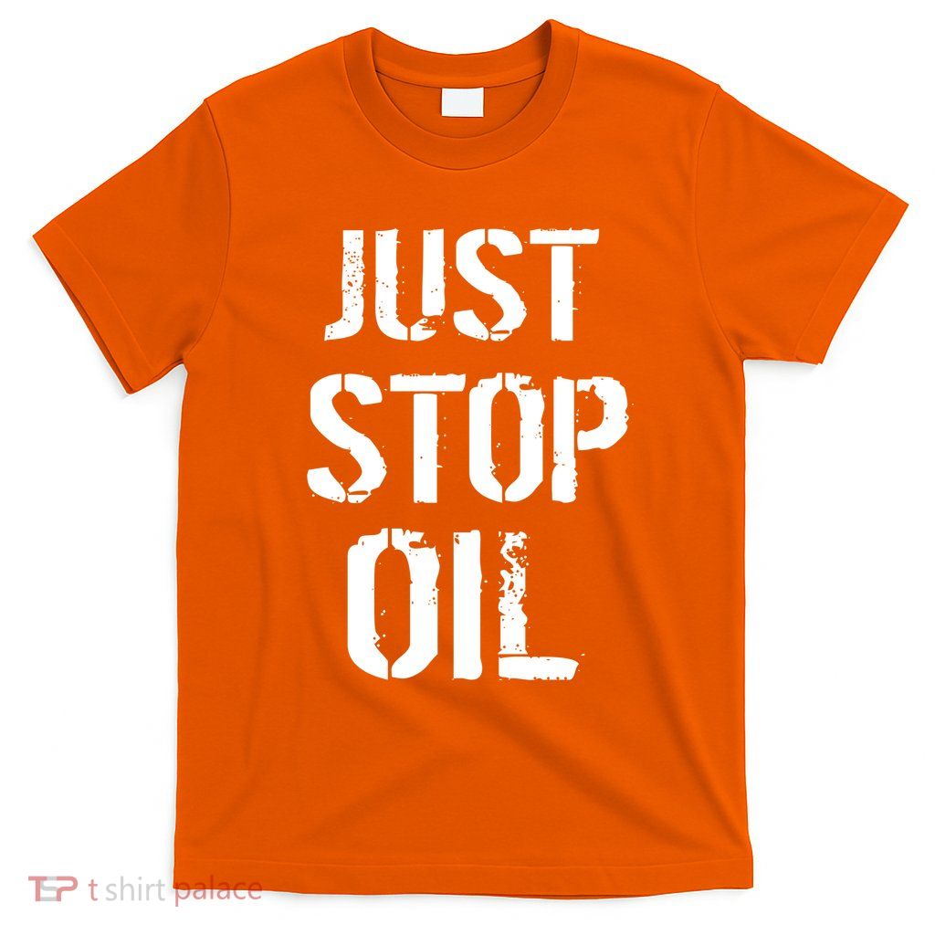 Just Stop Oil Climate Crisis T-Shirt