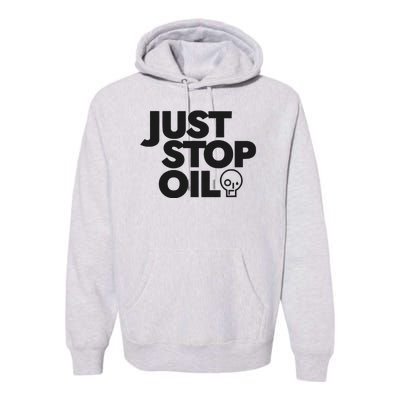 Just Stop Oil Save the Earth Just Stop Oil Premium Hoodie